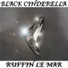 Ruffin Le Mar - Black Cinderella - Single